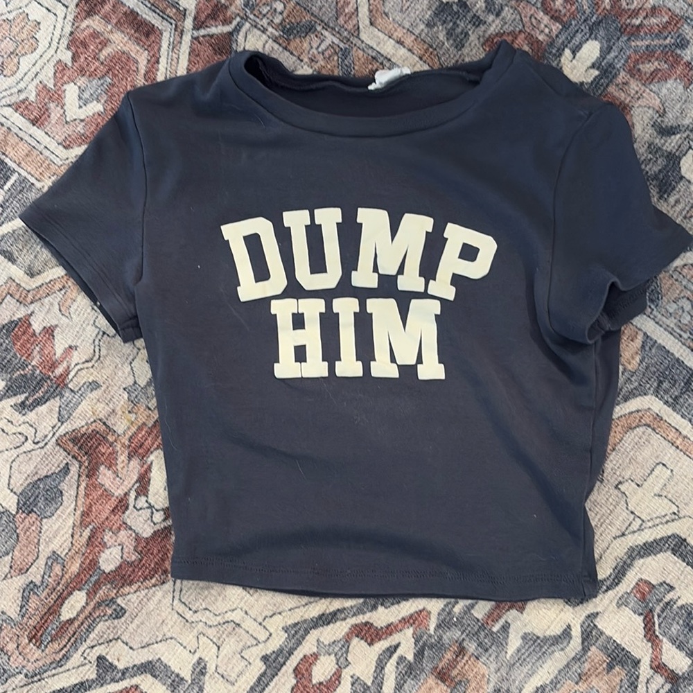 Dump him baby tee